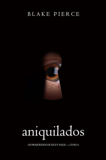 Aniquilados (Os Primórdios de Riley Page — Livro 6) - cover