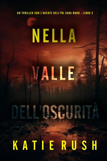Nella Valle dell'Oscurità (Un thriller con l'agente dell'FBI Cara Ward - Libro 3) - cover