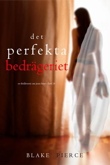 Det perfekta bedrägeriet (En thrillerserie om Jessie Hunt – Bok 14) - cover