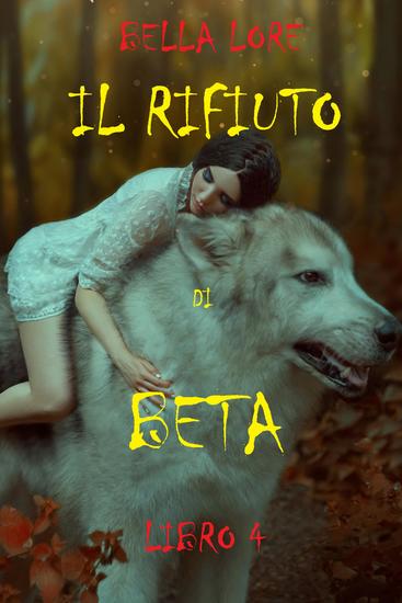 Il Rifiuto dal Beta: Libro 4 - cover