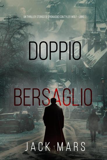 Doppio Bersaglio (Un thriller storico di spionaggio con Tyler Wolf - Libro 7) - cover