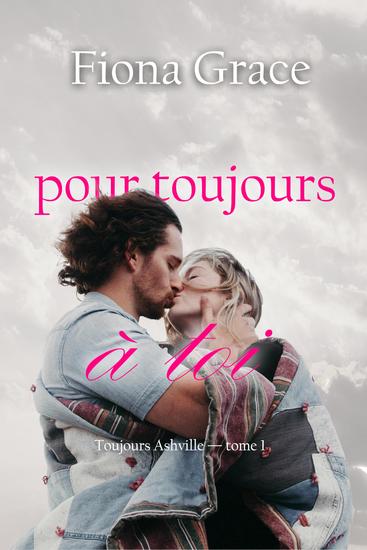 Pour toujours à toi (Toujours Ashville — tome 1) - cover