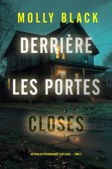 Derrière les portes closes (Un thriller psychologique Elise Close — tome 5) - cover