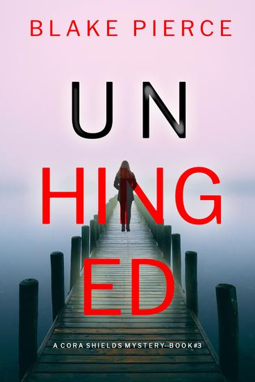 Unhinged (A Cora Shields Suspense Thriller—Book 3) - cover