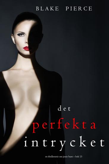 Det perfekta intrycket (En thrillerserie om Jessie Hunt – Bok 13) - cover