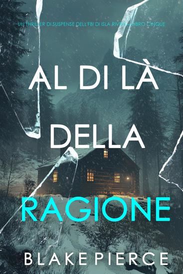 Al di là della ragione (Un thriller di suspense dell'FBI di Isla Rivers—Libro cinque) - cover