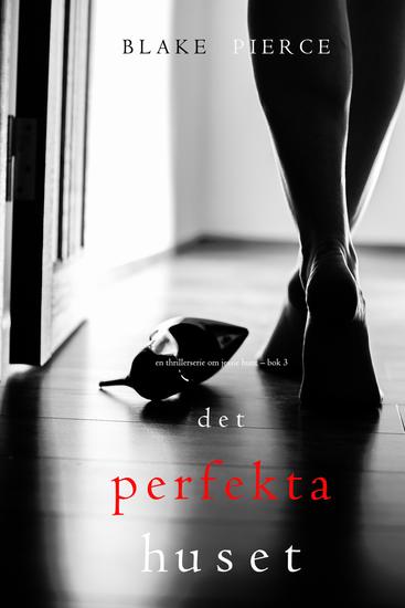 Det perfekta huset (En thrillerserie om Jessie Hunt – Bok 3) - cover