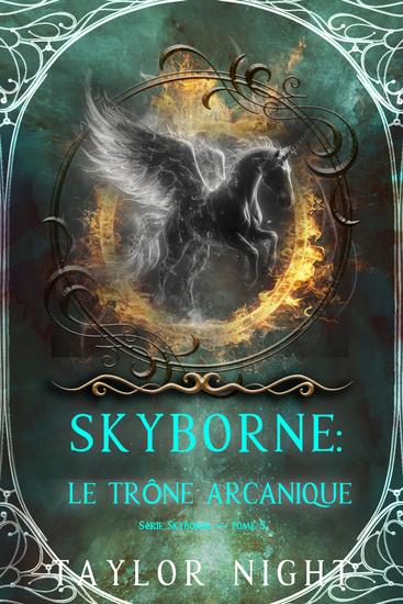 Skyborne : Le trône arcanique (Série Skyborne — tome 5) - cover