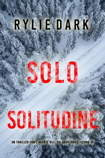Solo Solitudine (Un thriller con l'Agente dell'FBI Sadie Price - Libro 10) - cover