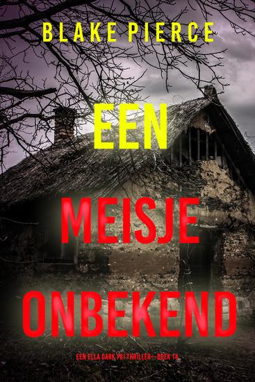 Een Meisje Onbekend (Een Ella Dark FBI Thriller—Boek 14) - cover