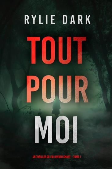 Tout pour moi (Un thriller du FBI Hayden Smart — tome 1) - cover