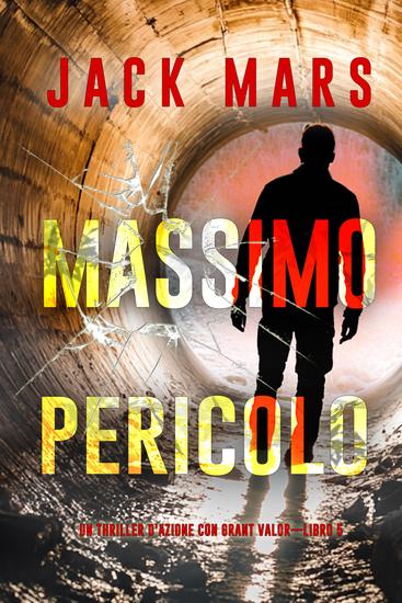 Massimo pericolo (Un thriller d'azione con Grant Valor—Libro 5) - cover