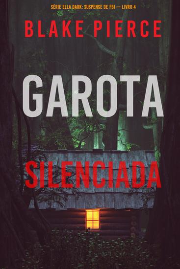 Garota Silenciada (Série Ella Dark: Suspense de FBI — Livro 4) - cover