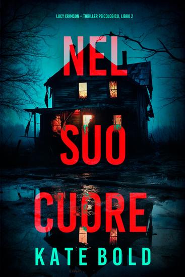 Nel Suo Cuore (Lucy Crimson – Thriller Psicologico Libro 2) - cover