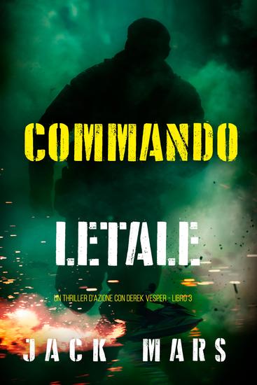 Commando Letale (Un thriller d'azione con Derek Vesper - Libro 3) - cover