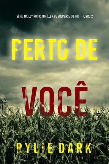 Perto de Você (Série Hailey Rock: Thriller de Suspense do FBI — Livro 2) - cover