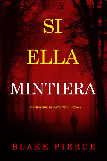 Si ella mintiera (Un misterio de Kate Wise - Libro 8) - cover