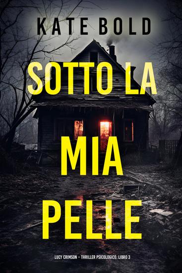 Sotto la Mia Pelle (Lucy Crimson – Thriller Psicologico Libro 3) - cover