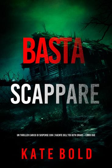 Basta scappare (Un thriller carico di suspense con l'agente dell'FBI Beth Drake—Libro due) - cover