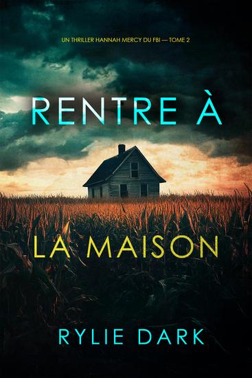 Rentre à la maison (Un thriller Hannah Mercy du FBI — tome 2) - cover