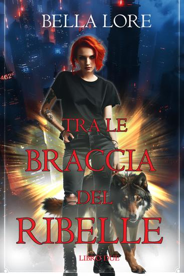 Tra le Braccia del Ribelle (Libro Due) - cover