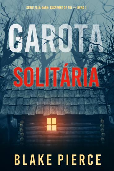 Garota Solitária (Série Ella Dark: Suspense de FBI — Livro 1) - cover