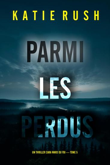 Parmi les perdus (Un thriller Cara Ward du FBI — tome 5) - cover
