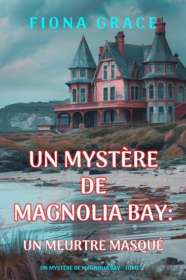 Un meurtre masqué (Un mystère de Magnolia Bay — tome 2) - cover