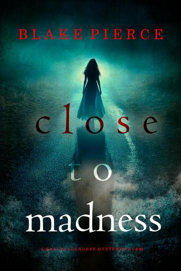 Close To Madness (A Kari Blackhorse Suspense Thriller—Book Six) - cover