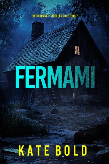 Fermami (Un thriller carico di suspense con l'agente dell'FBI Beth Drake—Libro sette) - cover