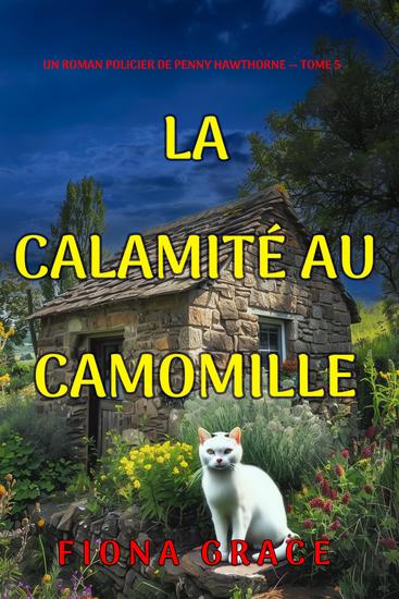 La calamité au camomille (Un roman policier de Penny Hawthorne — tome 5) - cover