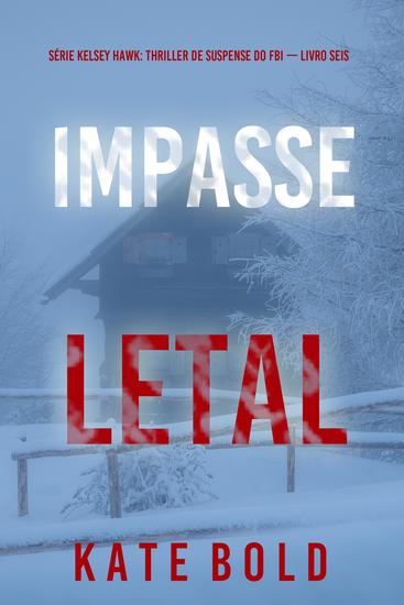 Impasse Letal (Série Kelsey Hawk: Thriller de Suspense do FBI — Livro Seis) - cover