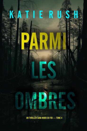 Parmi les ombres (Un thriller Cara Ward du FBI — tome 4) - cover