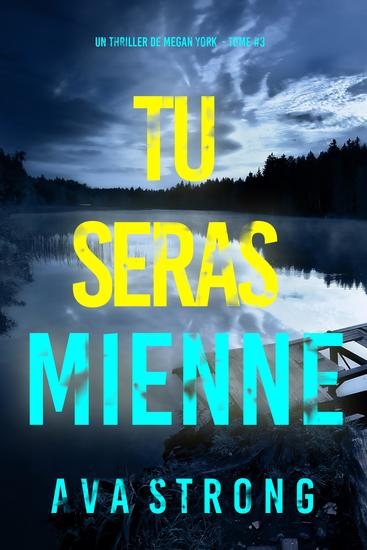 Tu seras mienne (Un thriller de Megan York — tome 3) - cover
