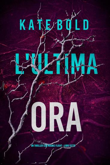 L'Ultima Ora (Un thriller con Maggie Flight - Libro Sette) - cover