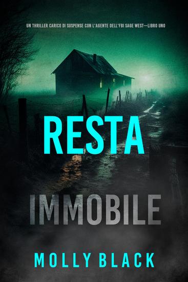 Resta immobile (Un thriller carico di suspense con l'agente dell'FBI Sage West—Libro uno) - cover