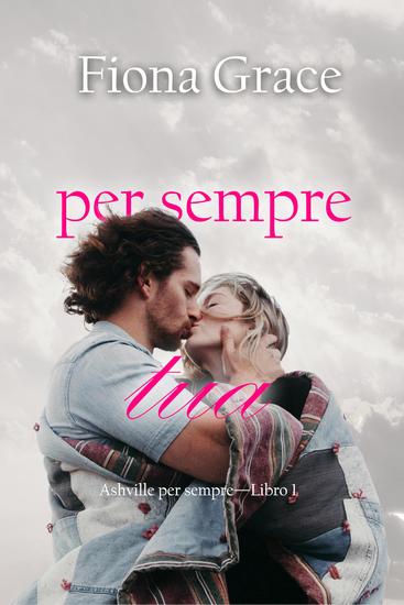 Per sempre tua (Ashville per sempre—Libro 1) - cover