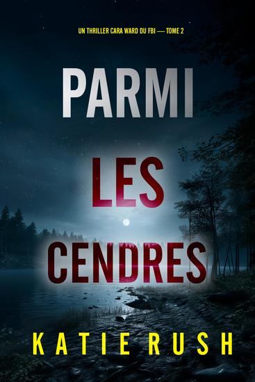 Parmi les cendres (Un thriller Cara Ward du FBI — tome 2) - cover