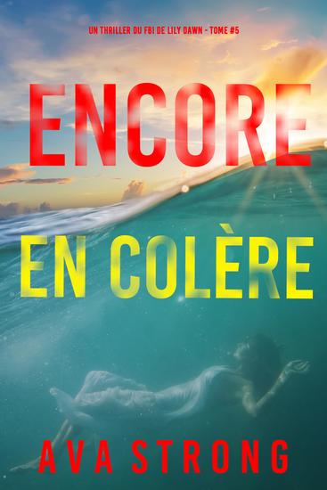 Encore en colère (Un thriller du FBI de Lily Dawn — tome 5) - cover