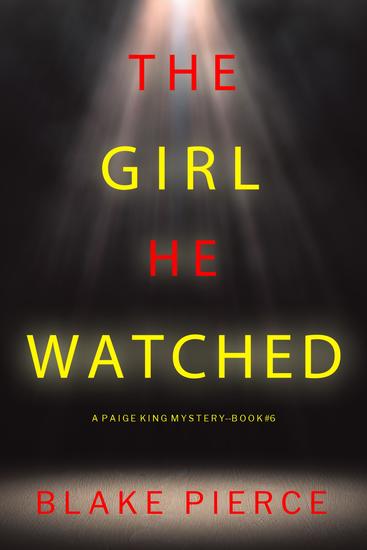 The Girl He Watched (A Paige King FBI Suspense Thriller—Book 6) - cover