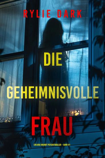 Die geheimnisvolle Frau (Ein Aria Brandt Psychothriller – Band Eins) - cover