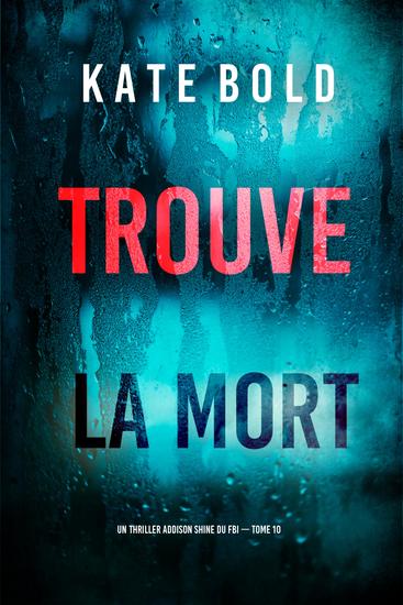 Trouve la mort (Un thriller Addison Shine du FBI — tome 10) - cover