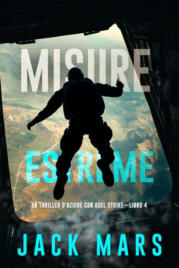 Misure estreme (Un thriller d'azione con Axel Strike—Libro 4) - cover