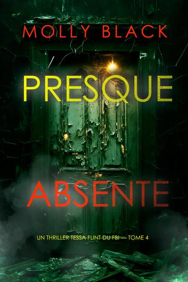 Presque absente (Un thriller Tessa Flint du FBI — tome 4) - cover