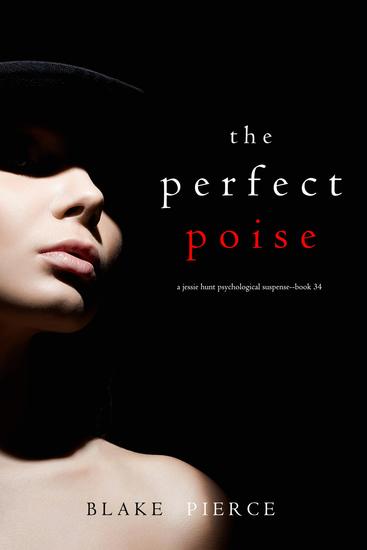 The Perfect Poise (A Jessie Hunt Psychological Suspense Thriller—Book Thirty-Four) - cover