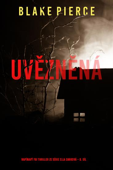 Uvězněná (napínavý FBI thriller ze série Ella Darková – 8 díl) - cover