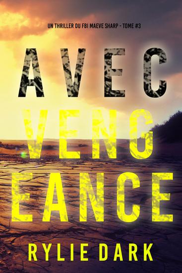 Avec vengeance (Un thriller du FBI Maeve Sharp — tome 3) - cover
