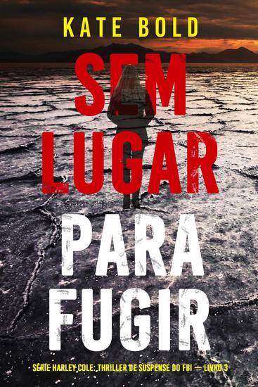 Sem Lugar Para Fugir (Série Harley Cole: Thriller de Suspense do FBI — Livro 3) - cover