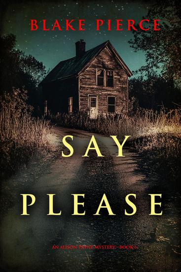 Say Please (An Alison Payne Suspense Thriller—Book Six) - cover