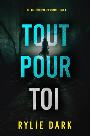 Tout pour toi (Un thriller du FBI Hayden Smart — tome 4) - cover